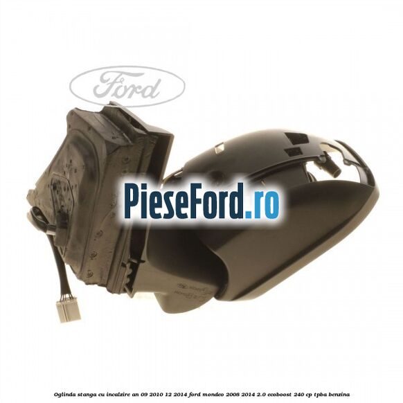 Oglinda stanga cu incalzire an 09/2010-12/2014 Ford Mondeo 2008-2014 2.0 EcoBoost 240 cp Oglinda stanga cu incalzire an 09/2010-12/2014 Ford Mondeo 2008-2014 2.0 EcoBoost 240 cp TPBA benzina