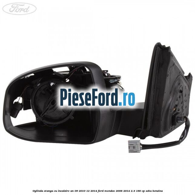 Oglinda stanga cu incalzire an 09/2010-12/2014 Ford Mondeo 2008-2014 2.3 160 cp SEBA benzina