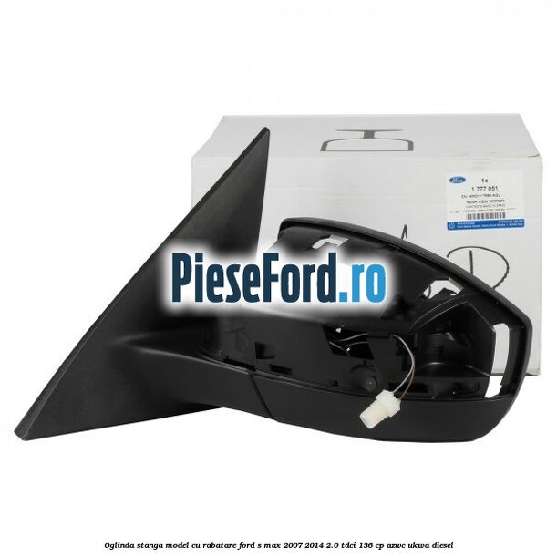 Oglinda stanga model cu rabatare Ford S-Max 2007-2014 2.0 TDCi 136 cp AZWC, UKWA diesel