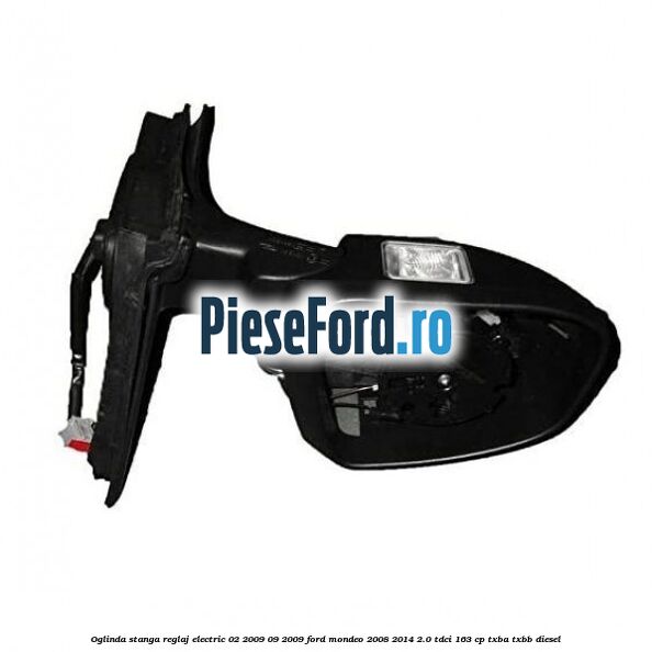 Oglinda stanga reglaj electric 02/2009-09/2009 Ford Mondeo 2008-2014 2.0 TDCi 163 cp TXBA, TXBB diesel