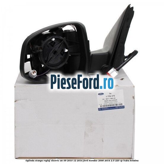 Oglinda stanga reglaj electric an 09/2010-12/2014 Ford Mondeo 2008-2014 2.5 220 cp HUBA benzina