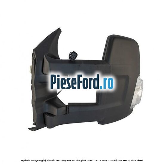 Oglinda stanga reglaj electric brat lung semnal clar Ford Transit 2014-2018 2.2 TDCi RWD 100 cp DRR5 diesel