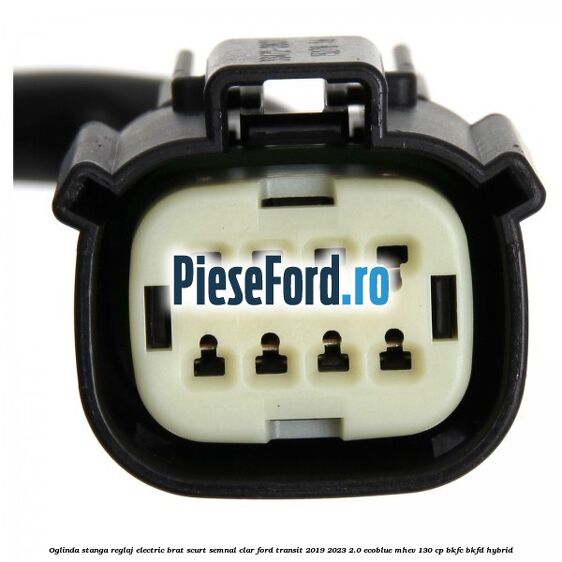 Oglinda stanga reglaj electric brat scurt semnal clar Ford Transit 2019-2023 2.0 EcoBlue mHEV 130 cp Oglinda stanga reglaj electric brat scurt semnal clar Ford Transit 2019-2023 2.0 EcoBlue mHEV 130 cp BKFC, BKFD Hybrid