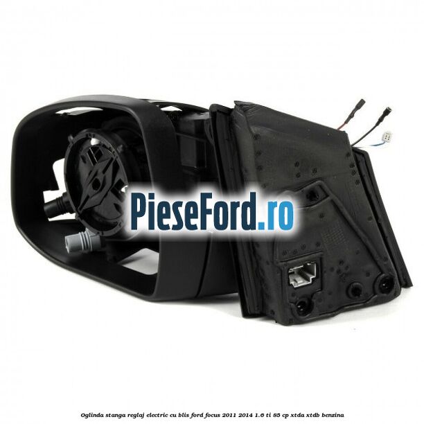 Oglinda stanga reglaj electric cu BLIS Ford Focus 2011-2014 1.6 Ti 85 cp Oglinda stanga reglaj electric cu BLIS Ford Focus 2011-2014 1.6 Ti 85 cp XTDA, XTDB benzina