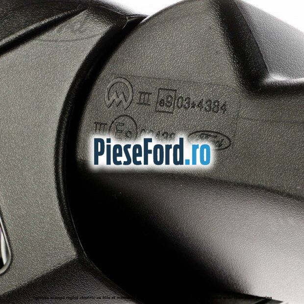 Oglinda stanga reglaj electric cu BLIS si memorie Ford Mondeo 2008-2014 2.0 145 cp Oglinda stanga reglaj electric cu BLIS si memorie Ford Mondeo 2008-2014 2.0 145 cp AOBA, AOBC, TBBA, TBBB benzina