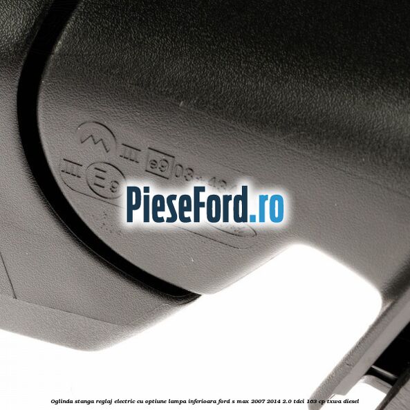 Oglinda stanga reglaj electric cu optiune lampa inferioara Ford S-Max 2007-2014 2.0 TDCi 163 cp TXWA diesel