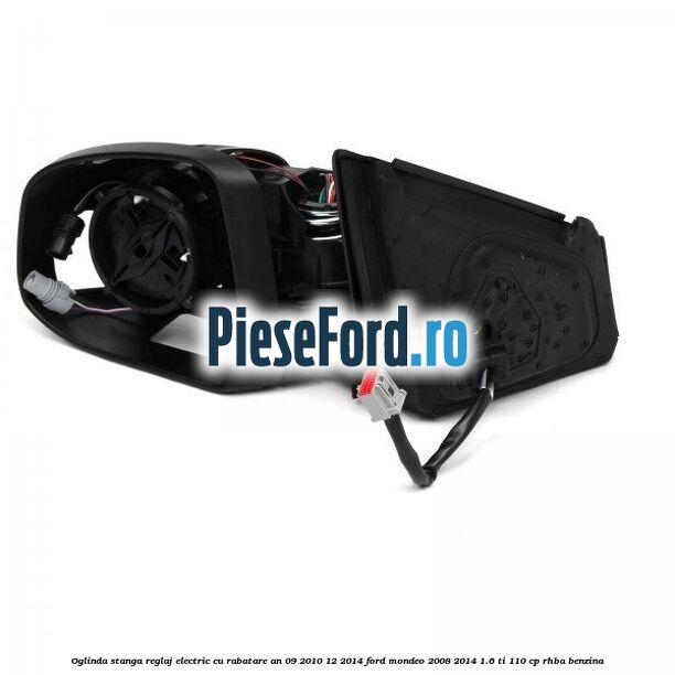 Oglinda stanga reglaj electric cu rabatare an 09/2010-12/2014 Ford Mondeo 2008-2014 1.6 Ti 110 cp RHBA benzina
