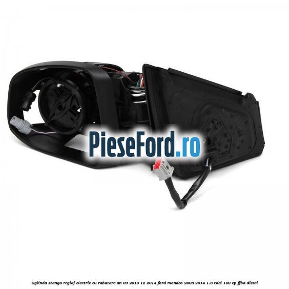 Oglinda stanga reglaj electric cu rabatare an 09/2010-12/2014 Ford Mondeo 2008-2014 1.8 TDCi 100 cp FFBA diesel