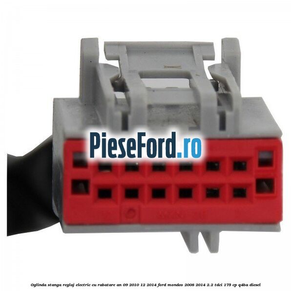 Oglinda stanga reglaj electric cu rabatare an 09/2010-12/2014 Ford Mondeo 2008-2014 2.2 TDCi 175 cp Oglinda stanga reglaj electric cu rabatare an 09/2010-12/2014 Ford Mondeo 2008-2014 2.2 TDCi 175 cp Q4BA diesel