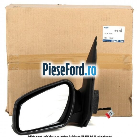 Oglinda stanga reglaj electric cu rabatare Ford Fiesta 2002-2005 1.3 60 cp BAJA benzina
