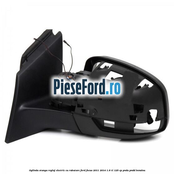 Oglinda stanga reglaj electric cu rabatare Ford Focus 2011-2014 1.6 Ti 125 cp PNDA, PNDD benzina