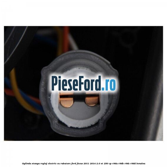 Oglinda stanga reglaj electric cu rabatare Ford Focus 2011-2014 2.0 ST 250 cp R9DA, R9DB, R9DC, R9DD benzina