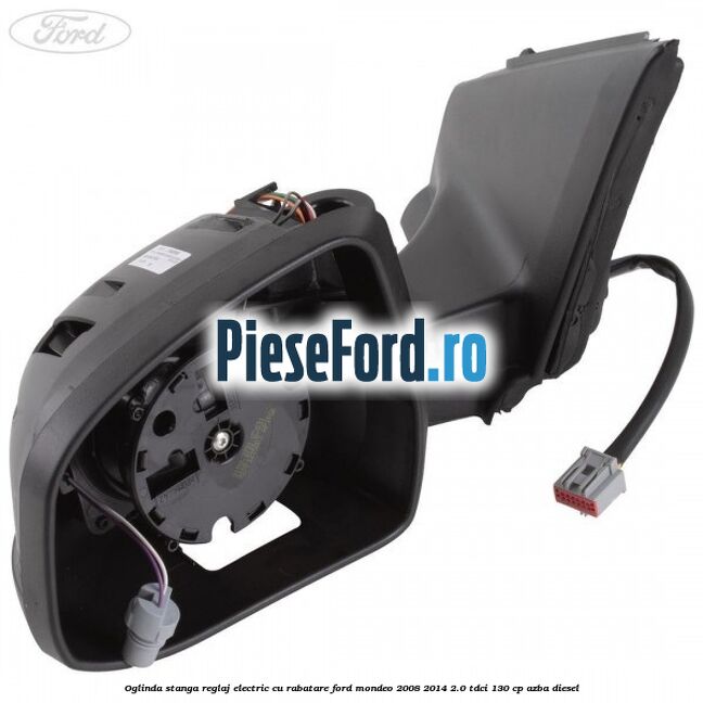 Oglinda stanga reglaj electric cu rabatare Ford Mondeo 2008-2014 2.0 TDCi 130 cp AZBA diesel