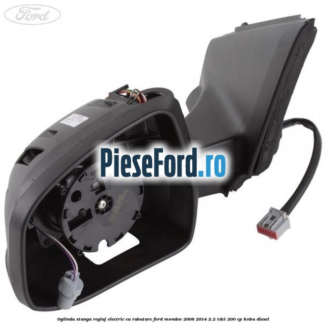 Oglinda stanga reglaj electric cu rabatare Ford Mondeo 2008-2014 2.2 TDCi 200 cp KNBA diesel