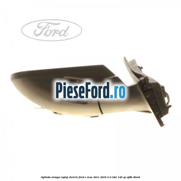 Oglinda stanga reglaj electric Ford C-Max 2011-2015 2.0 TDCi 140 cp Oglinda stanga reglaj electric Ford C-Max 2011-2015 2.0 TDCi 140 cp UFDB diesel