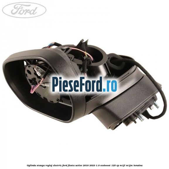 Oglinda stanga reglaj electric Ford Fiesta Active 2018-2023 1.0 EcoBoost 125 cp M1JL, M1JM benzina