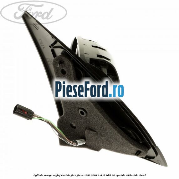 Oglinda stanga reglaj electric Ford Focus 1998-2004 1.8 DI/TDDi 90 cp C9DA, C9DB, C9DC diesel