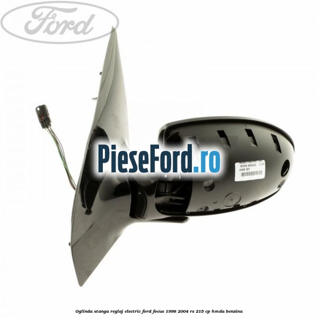 Oglinda stanga reglaj electric Ford Focus 1998-2004 RS 215 cp HMDA benzina