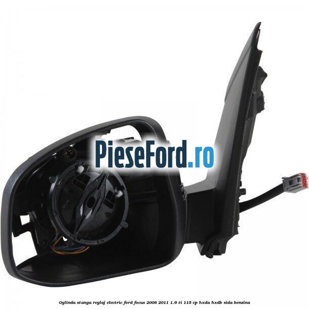 Oglinda stanga reglaj electric Ford Focus 2008-2011 1.6 Ti 115 cp