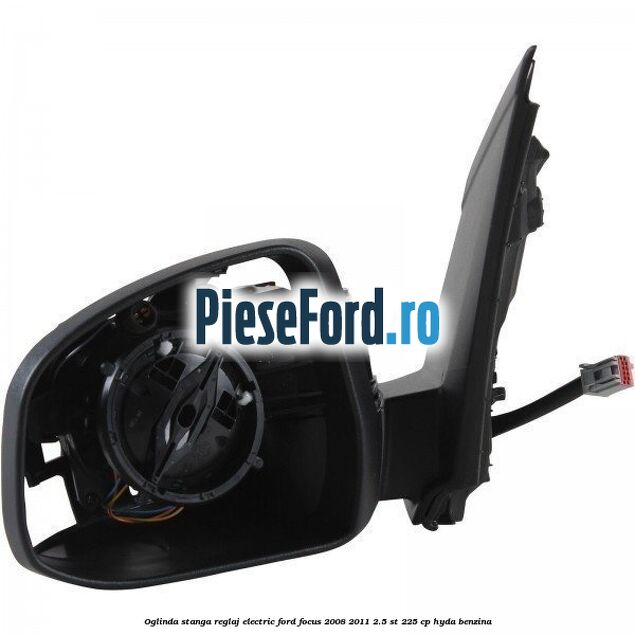 Oglinda stanga reglaj electric Ford Focus 2008-2011 2.5 ST 225 cp