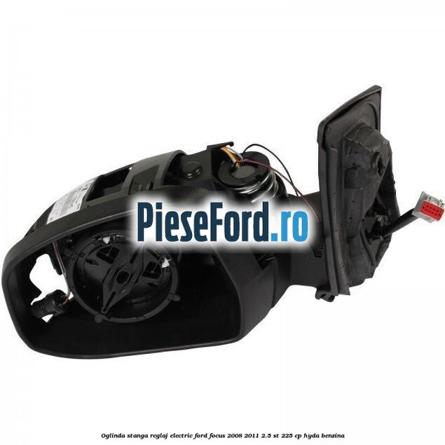 Oglinda stanga reglaj electric Ford Focus 2008-2011 2.5 ST 225 cp HYDA benzina