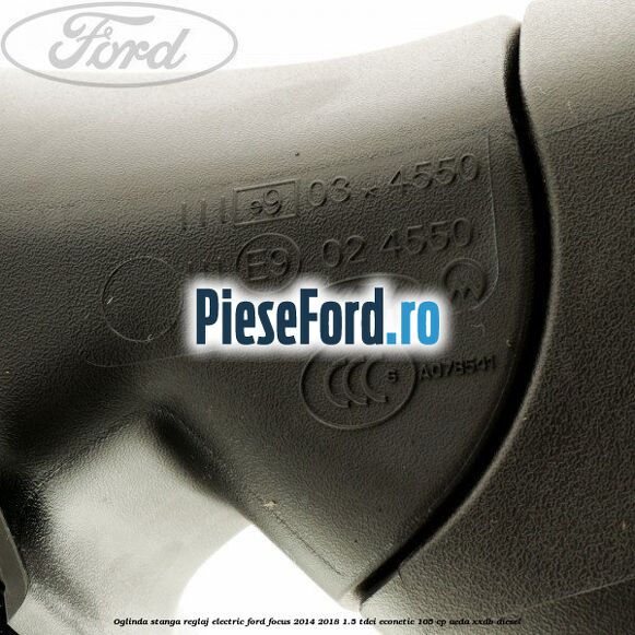 Oglinda stanga reglaj electric Ford Focus 2014-2018 1.5 TDCi ECOnetic 105 cp AEDA, XXDB diesel
