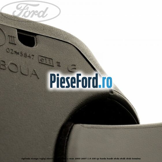 Oglinda stanga reglaj electric Ford Focus C-Max 2003-2007 1.6 100 cp HWDA, HWDB, SHDA, SHDB, SHDC benzina