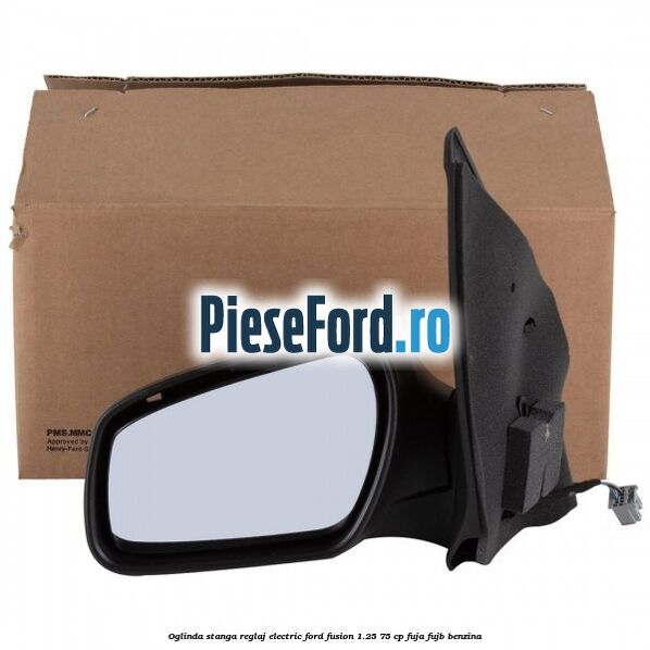 Oglinda stanga reglaj electric Ford Fusion 1.25 75 cp FUJA, FUJB benzina