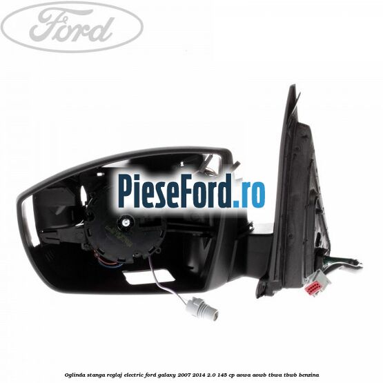 Oglinda stanga reglaj electric Ford Galaxy 2007-2014 2.0 145 cp Oglinda stanga reglaj electric Ford Galaxy 2007-2014 2.0 145 cp AOWA, AOWB, TBWA, TBWB benzina