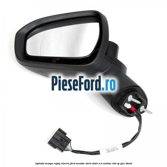 Oglinda stanga reglaj electric Ford Mondeo 2019-2023 2.0 EcoBlue 150 cp YLCC diesel