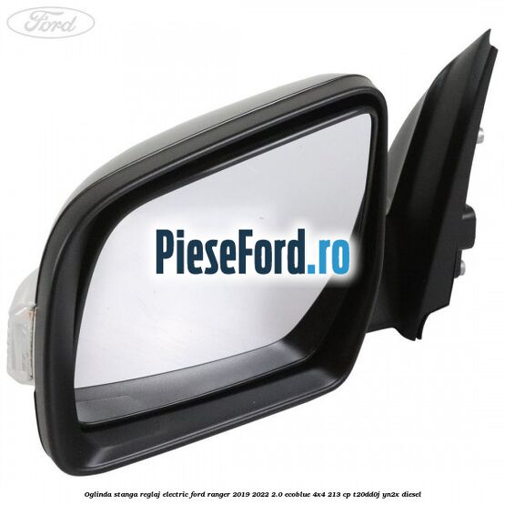 Oglinda stanga reglaj electric Ford Ranger 2019-2022 2.0 EcoBlue 4x4 213 cp T20DD0J, YN2X diesel