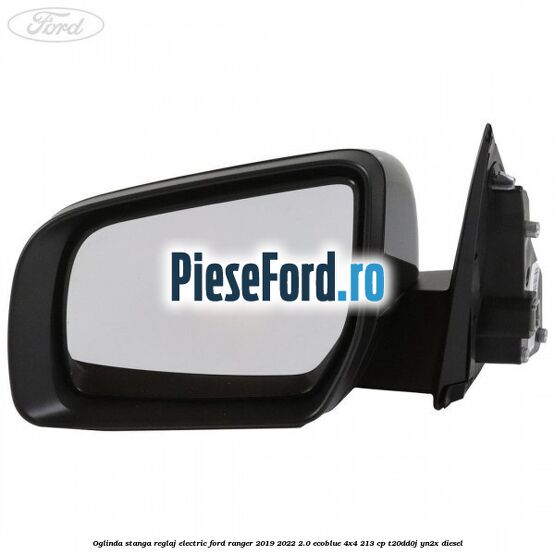 Oglinda stanga reglaj electric Ford Ranger 2019-2022 2.0 EcoBlue 4x4 213 cp T20DD0J, YN2X diesel