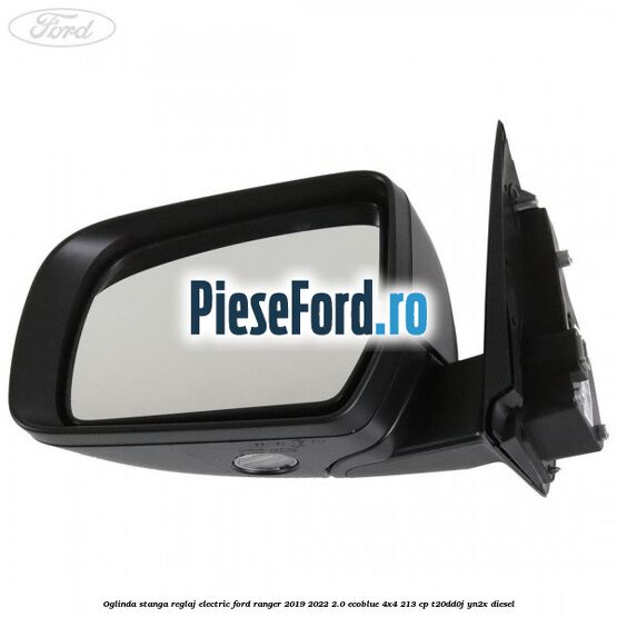 Oglinda stanga reglaj electric Ford Ranger 2019-2022 2.0 EcoBlue 4x4 213 cp T20DD0J, YN2X diesel