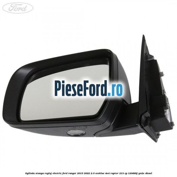 Oglinda stanga reglaj electric Ford Ranger 2019-2022 2.0 EcoBlue 4x4 Raptor 213 cp T20DD0J, YN2X diesel