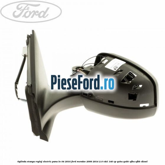 Oglinda stanga reglaj electric pana in 04/2010 Ford Mondeo 2008-2014 2.0 TDCi 140 cp QXBA, QXBB, UFBA, UFBB diesel