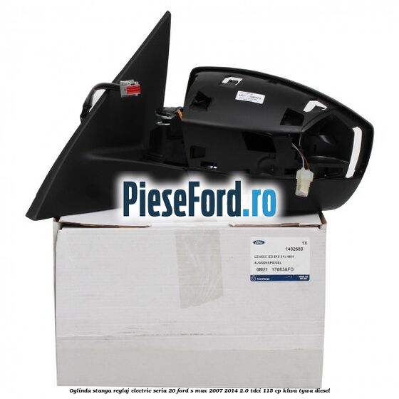Oglinda stanga reglaj electric seria 20 Ford S-Max 2007-2014 2.0 TDCi 115 cp KLWA, TYWA diesel