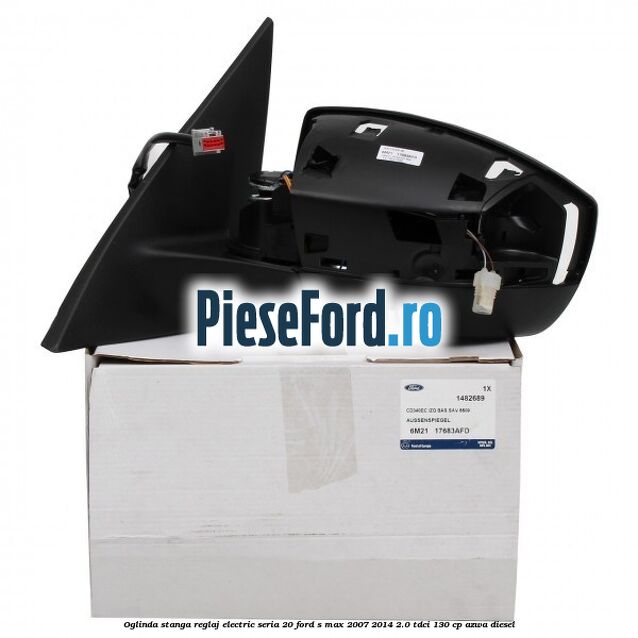 Oglinda stanga reglaj electric seria 20 Ford S-Max 2007-2014 2.0 TDCi 130 cp Oglinda stanga reglaj electric seria 20 Ford S-Max 2007-2014 2.0 TDCi 130 cp AZWA diesel