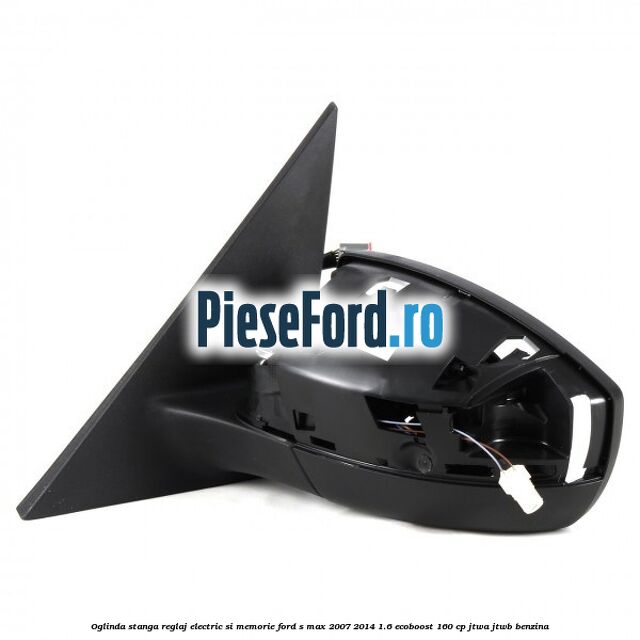 Oglinda stanga reglaj electric si memorie Ford S-Max 2007-2014 1.6 EcoBoost 160 cp JTWA, JTWB benzina