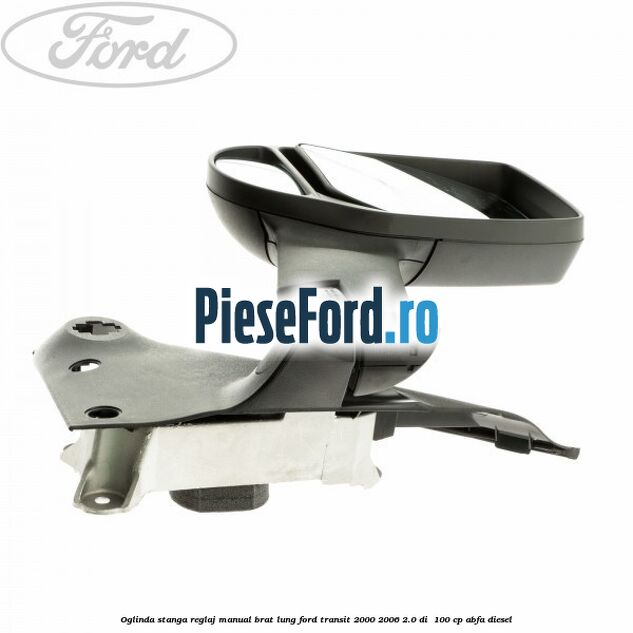 Oglinda stanga reglaj manual brat lung Ford Transit 2000-2006 2.0 DI  100 cp ABFA diesel
