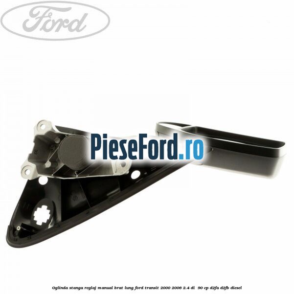 Oglinda stanga reglaj manual brat lung Ford Transit 2000-2006 2.4 DI  90 cp D2FA, D2FB diesel