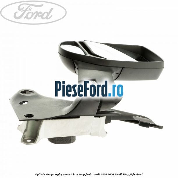 Oglinda stanga reglaj manual brat lung Ford Transit 2000-2006 2.4 DI 75 cp F4FA diesel
