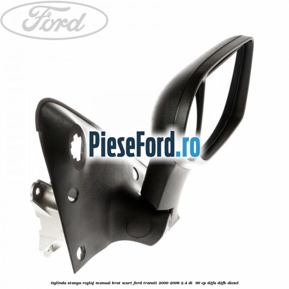 Oglinda stanga reglaj manual brat scurt Ford Transit 2000-2006 2.4 DI  90 cp D2FA, D2FB diesel