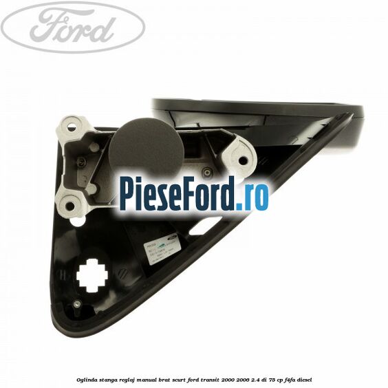 Oglinda stanga reglaj manual brat scurt Ford Transit 2000-2006 2.4 DI 75 cp F4FA diesel