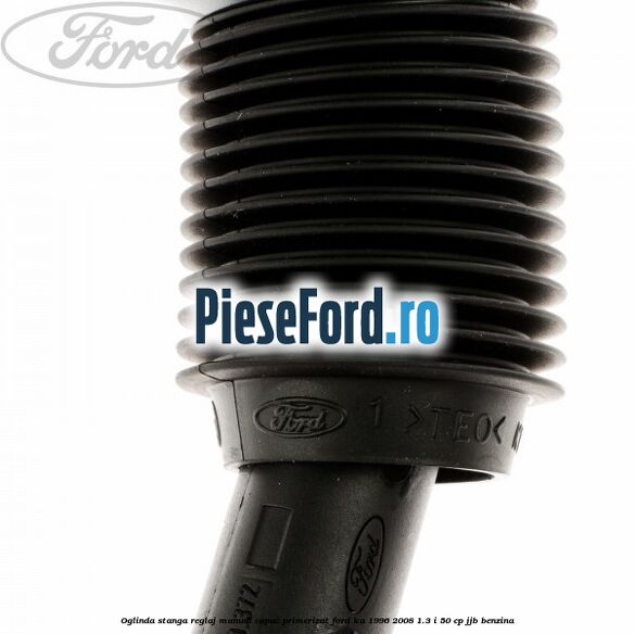 Oglinda stanga reglaj manual capac primerizat Ford Ka 1996-2008 1.3 i 50 cp JJB benzina