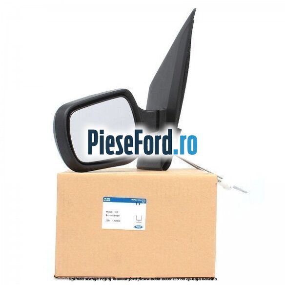 Oglinda stanga reglaj manual Ford Fiesta 2005-2008 1.3 60 cp BAJA benzina