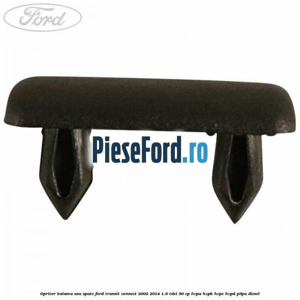 Opritor balama usa spate Ford Transit Connect 2002-2014 1.8 TDCi 90 cp HCPA, HCPB, HCPC, HCPD, P9PA diesel