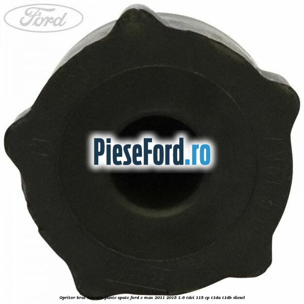 Opritor brat bascula punte spate Ford C-Max 2011-2015 1.6 TDCi 115 cp Opritor brat bascula punte spate Ford C-Max 2011-2015 1.6 TDCi 115 cp T1DA, T1DB diesel