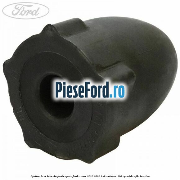 Opritor brat bascula punte spate Ford C-Max 2016-2020 1.0 EcoBoost 100 cp Opritor brat bascula punte spate Ford C-Max 2016-2020 1.0 EcoBoost 100 cp M2DA, SFDA benzina