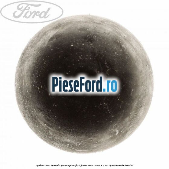 Opritor brat bascula punte spate Ford Focus 2004-2007 1.4 80 cp Opritor brat bascula punte spate Ford Focus 2004-2007 1.4 80 cp ASDA, ASDB benzina