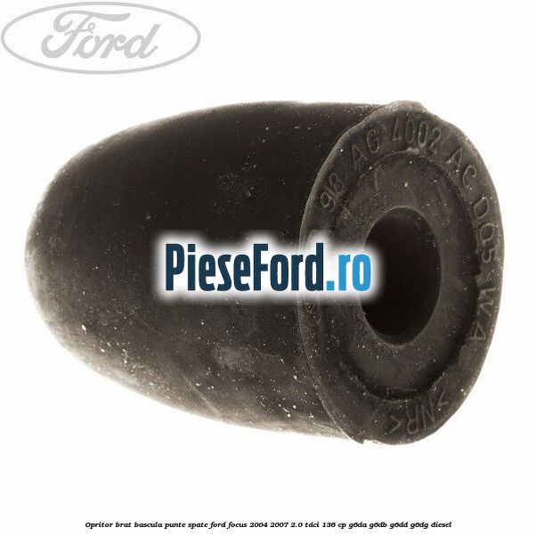 Opritor brat bascula punte spate Ford Focus 2004-2007 2.0 TDCi 136 cp G6DA, G6DB, G6DD, G6DG diesel